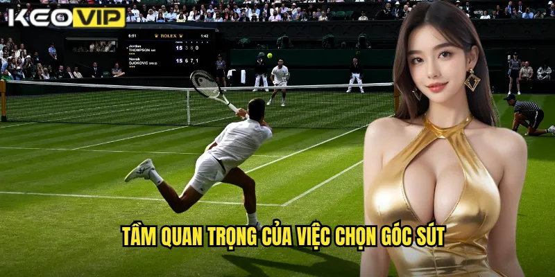 Mẹo Chọn Góc Sút Hiểm Kèo Vip - Đánh Bại Thủ Môn Dễ Dàng 1 Tầm quan trọng của việc chọn góc sút