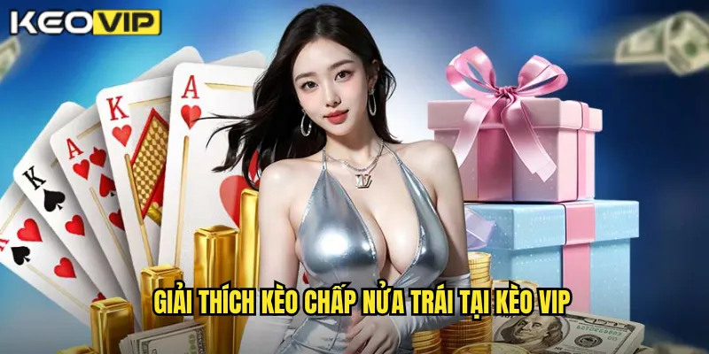 Giải thích kèo chấp nửa trái tại Kèo vip